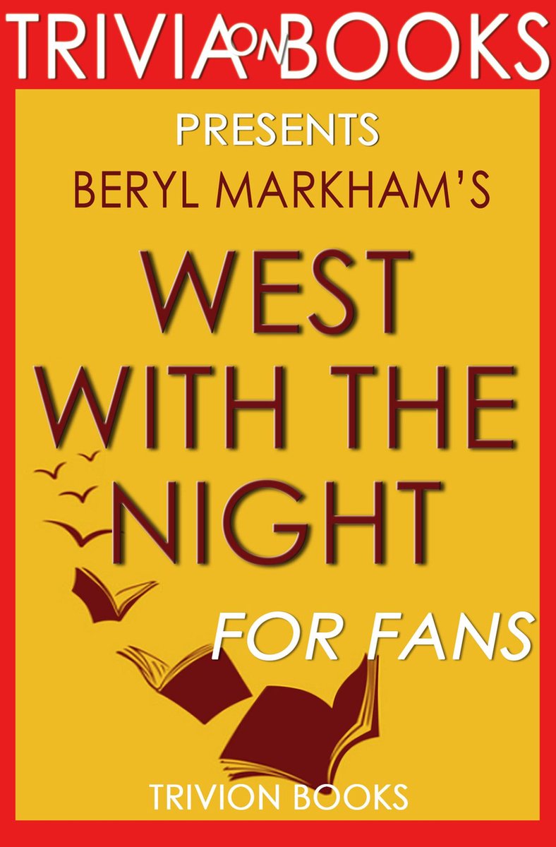 Trivia: west with the night: by beryl markham (trivia-on-books)