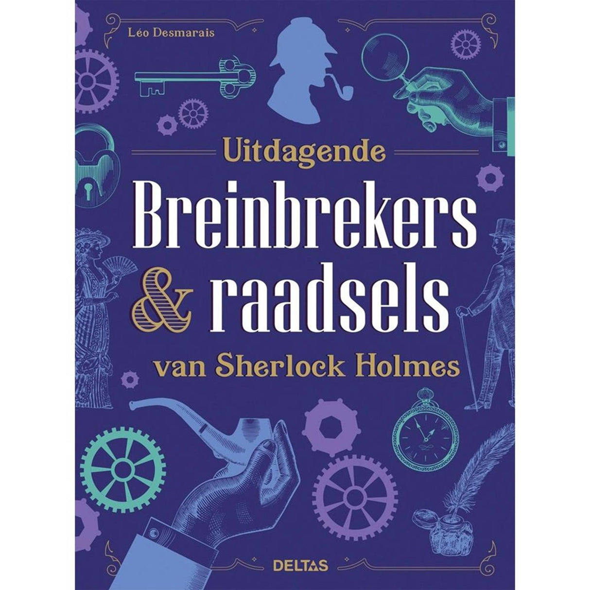 Deltas uitdagende breinbrekers raadsels van sherlock holmes - - logische puzzels
