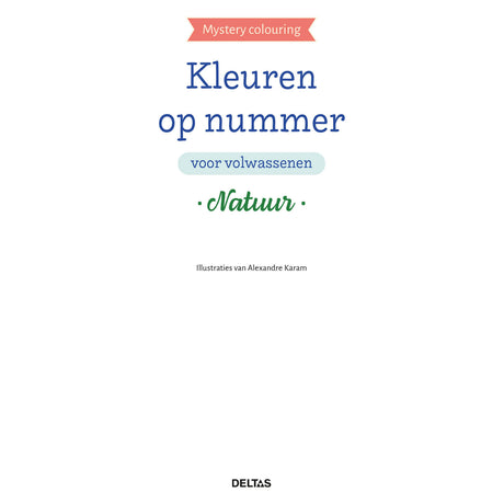 Deltas Kleuren Op Nummer voor Volwassenen Natuur Kleurboek