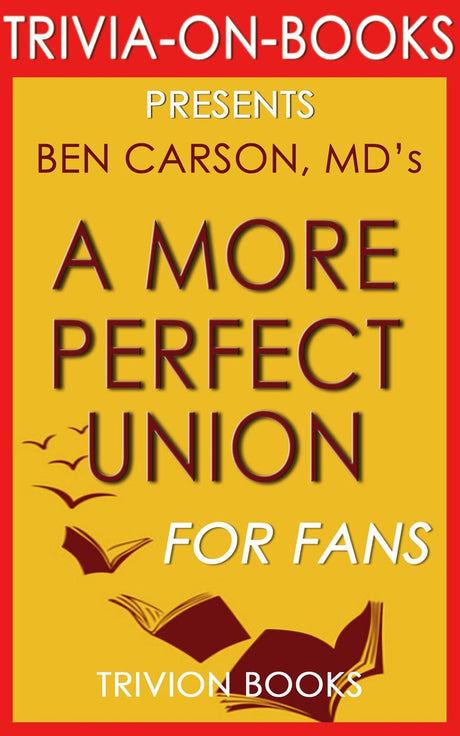 Union trivia: a more perfect : by ben carson md (trivia-on-books)